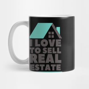 I Love to Sell Real Estate Mug